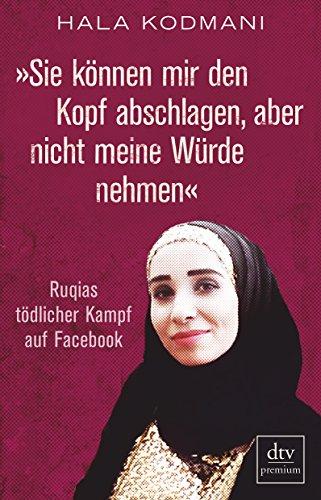 »Sie können mir den Kopf abschlagen, aber nicht meine Würde nehmen«: Ruqias tödlicher Kampf auf Facebook