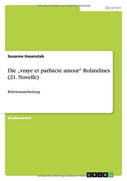 Die "vraye et parfaicte amour" Rolandines (21. Novelle): Referatsausarbeitung