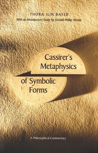 Cassirers Metaphysics of Symbolic Forms: A Philosophical Commentary