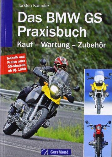 Das BMW GS Praxisbuch: Kauf - Wartung - Zubehör