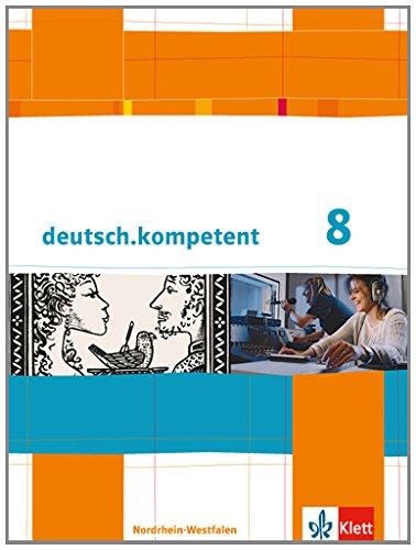 deutsch.kompetent. Ausgabe für Nordrhein-Westfalen / Schülerbuch mit Onlineangebot 8. Klasse