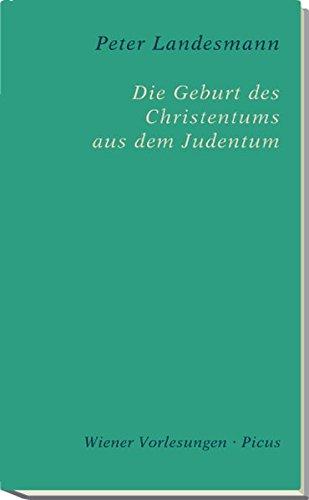 Die Geburt des Christentums aus dem Judentum (Wiener Vorlesungen)