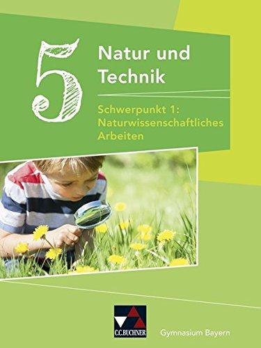 Natur und Technik - Gymnasium Bayern / Natur und Technik Gymnasium BY 5: NW Arbeiten