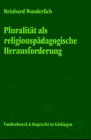 Pluralität als religionspädagogische Herausforderung