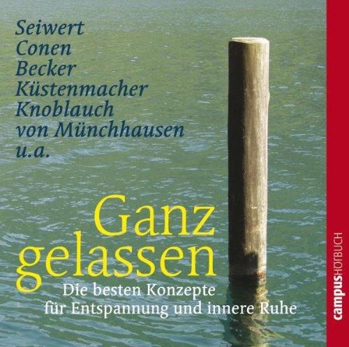 Ganz gelassen: Die besten Konzepte für Entspannung und innere Ruhe