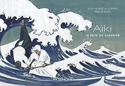 Aïki : le rêve du guerrier