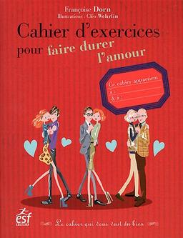 Cahier d'exercices pour faire durer l'amour : le cahier qui vous veut du bien