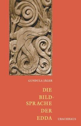 Die Bildsprache der Edda: Nordisch-germanische Mythologie in ihrer Bedeutung für die Gegenwart