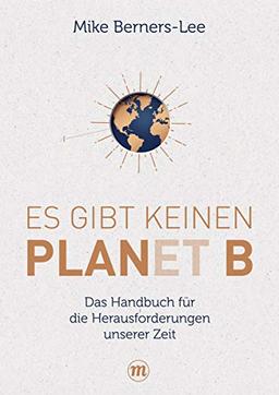 Es gibt keinen Planet B: Das Handbuch für die großen Herausforderungen unserer Zeit (Midas Sachbuch)