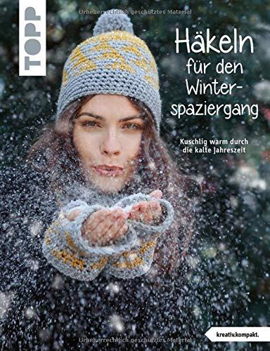 Häkeln für den Winterspaziergang (kreativ.kompakt.): Kuschlig warm durch die kalte Jaheszeit