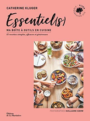 Essentiel(s) : ma boîte à outils en cuisine : 85 recettes simples, efficaces et généreuses