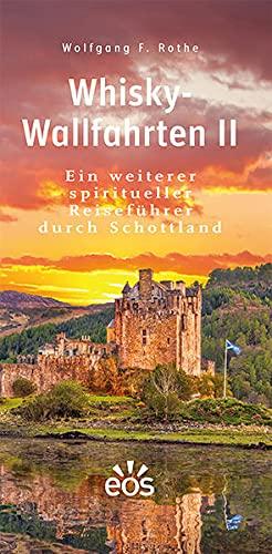 Whisky-Wallfahrten II: Ein weiterer spiritueller Reiseführer durch Schottland