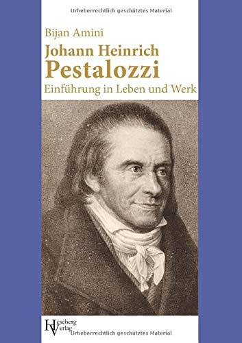 Johann Heinrich Pestalozzi: Einführung in Leben und Werk (Köpfe der Pädagogik)