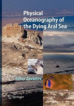 Physical Oceanography of the Dying Aral Sea (Springer Praxis Books)