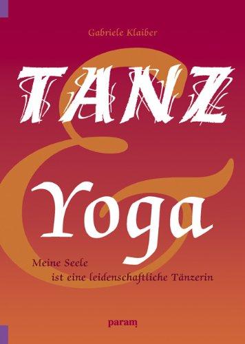 Tanz und Yoga: Meine Seele ist eine leidenschaftliche Tänzerin