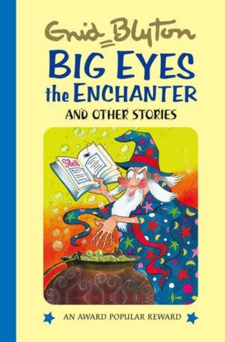 Big-Eyes the Enchanter and Other Stories (Enid Blyton's Popular Rewards)