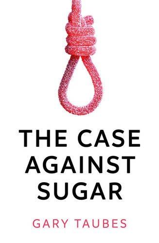 The Case Against Sugar