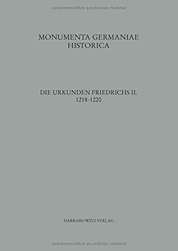 Die Urkunden Friedrichs II. 1218-1220: Teil 3: 1218-1220 (MGH - Die Urkunden der deutschen Könige und Kaiser, Band 14)