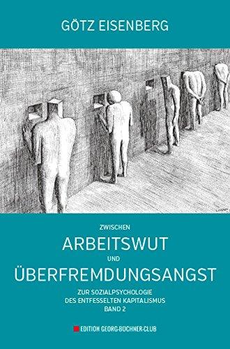 Zwischen Arbeitswut und Überfremdungsangst: Zur Sozialpsychologie des entfesselten Kapitalismus Band 2