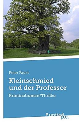 Kleinschmied und der Professor: Kriminalroman/Thriller