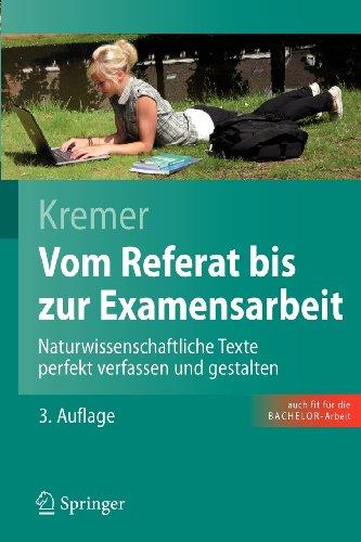 Vom Referat bis zur Examensarbeit: Naturwissenschaftliche Texte perfekt verfassen und gestalten (Springer-Lehrbuch) (German Edition)