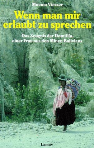 Wenn man mir erlaubt zu sprechen ... : Zeugnis der Domitila, einer Frau aus den Minen Boliviens