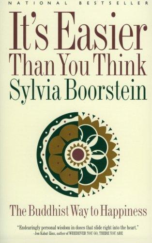 It's Easier Than You Think: The Buddhist Way to Happiness