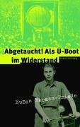 Abgetaucht! Als U-Boot im Widerstand. Tatsachenroman