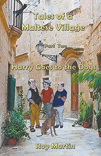 Tales of a Maltese Village: Harry Goes to the Dogs