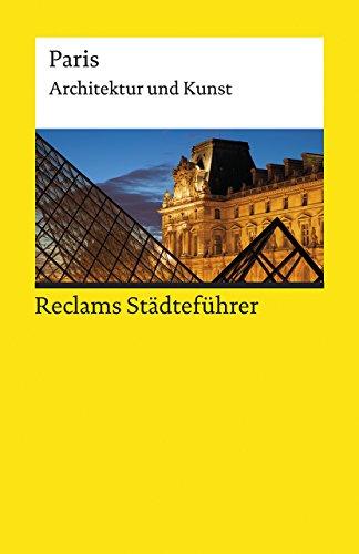 Reclams Städteführer Paris: Architektur und Kunst (Reclams Universal-Bibliothek)