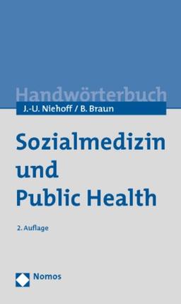 Sozialmedizin und Public Health: Ein Wörterbuch zu den Grundlagen der Gesundheitssicherung, der Gesundheitsversorgung, des Gesundheitsmanagement, der Steuerung und der Regulation im Gesundheitswesen