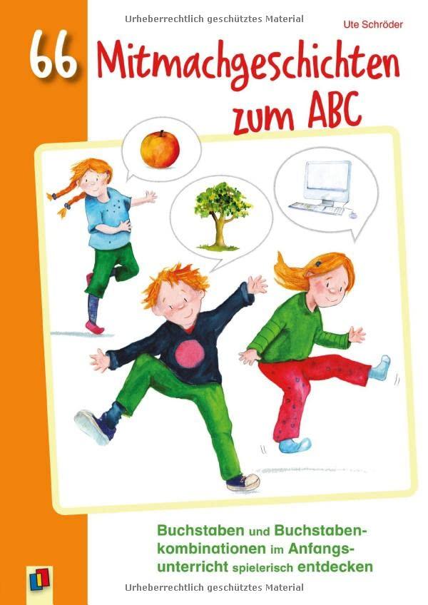 66 Mitmachgeschichten zum ABC: Buchstaben und Buchstabenkombinationen im Anfangsunterricht spielerisch entdecken. Klasse 1/2