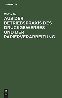 Aus der Betriebspraxis des Druckgewerbes und der Papierverarbeitung