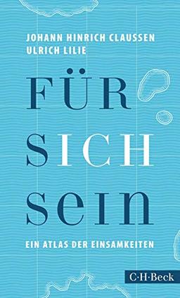 Für sich sein: Ein Atlas der Einsamkeiten (Beck Paperback)