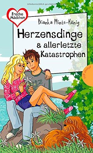 Freche Mädchen - freche Bücher!: Herzensdinge & allerletzte Katastrophen