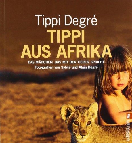 Tippi aus Afrika: Das Mädchen, das mit den Tieren spricht