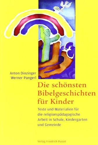 Die schönsten Bibelgeschichten für Kinder: Texte und Materialien für die religionspädagogische Arbeit in Schule, Kindergarten und Gemeinde