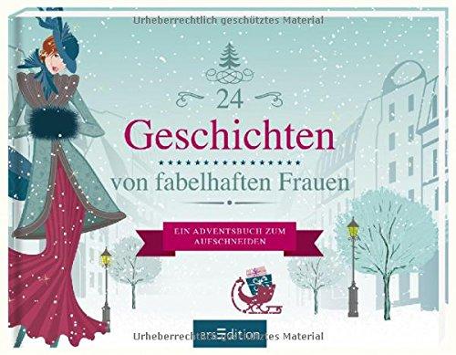 24 Geschichten von fabelhaften Frauen: Ein Adventsbuch zum Aufschneiden