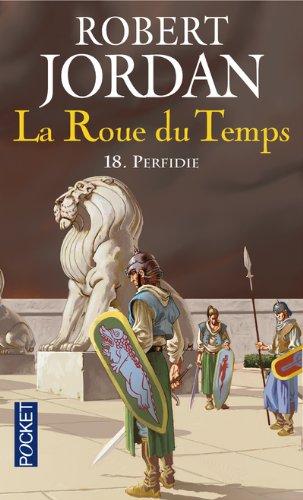 La roue du temps. Vol. 18. Perfidie