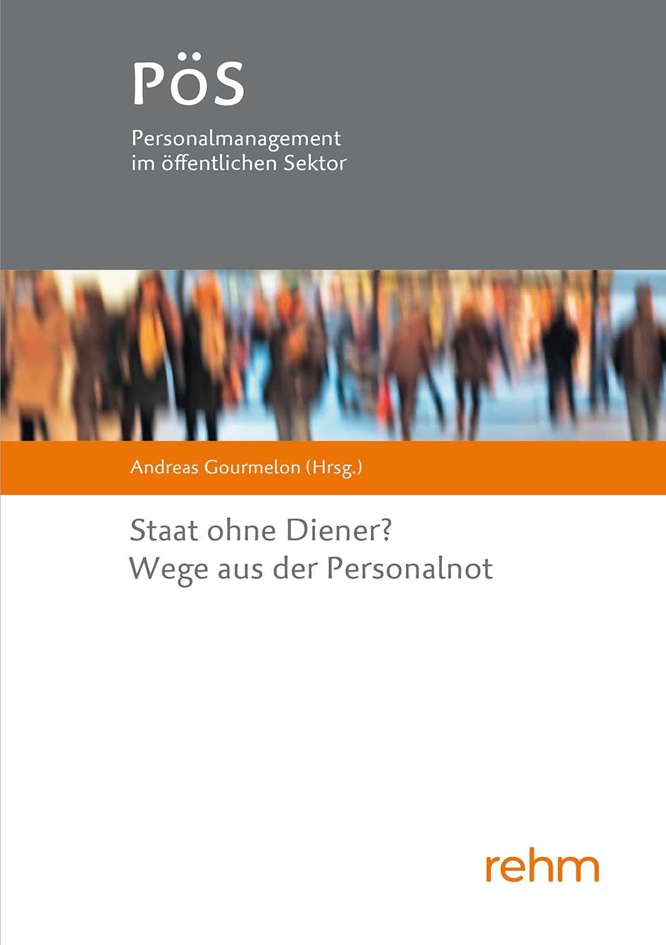 Staat ohne Diener? Wege aus der Personalnot (PöS - Personalmanagement im öffentlichen Sektor)