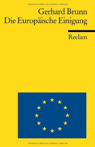 Die Europäische Einigung: Von 1945 bis heute