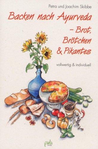 Backen nach Ayurveda. Brot, Brötchen und Pikantes. Vollwertig und individuell