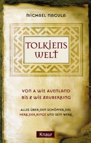 Tolkiens Welt. Von A wie Auenland bis Z wie Zauberring