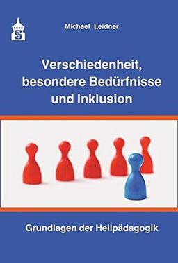 Verschiedenheit, besondere Bedürfnisse und Inklusion: Grundlagen der Heilpädagogik