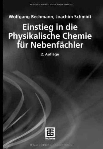 Einstieg in die Physikalische Chemie für Nebenfächler (Teubner Studienbücher Chemie)