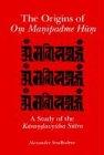 The Origins of Om Manipadme Hum: A Study of the Karandavyuha Sutra