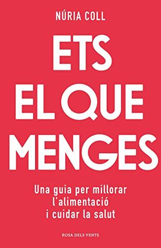 Ets el que menges: Una guia per millorar l'alimentació i cuidar la salut (Divulgació)