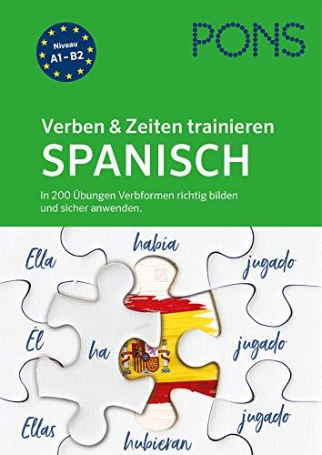 PONS Verben & Zeiten trainieren Spanisch: In 200 Übungen Verbformen richtig bilden und sicher anwenden