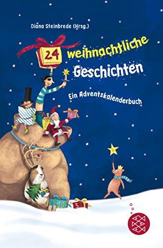 24 weihnachtliche Geschichten: Ein Adventskalenderbuch