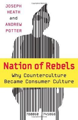 Nation of Rebels: Why Counterculture Became Consumer Culture